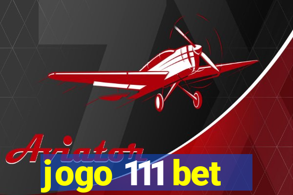 jogo 111 bet