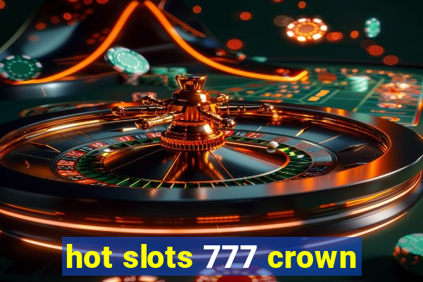 hot slots 777 crown