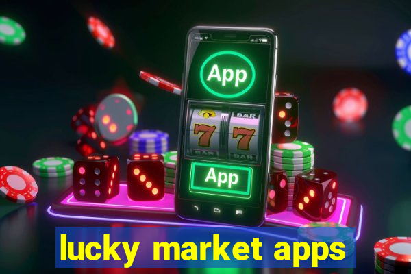 lucky market apps