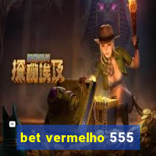 bet vermelho 555