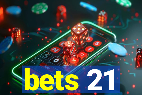 bets 21