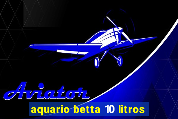 aquario betta 10 litros