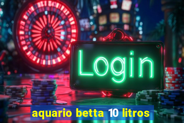 aquario betta 10 litros