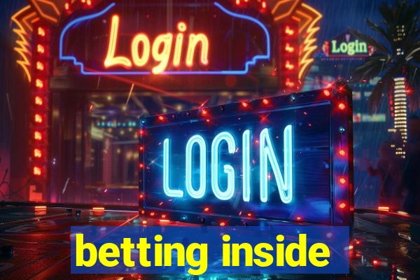 betting inside