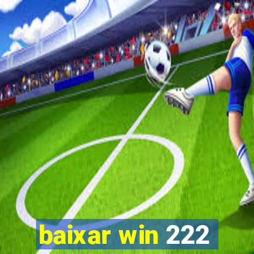 baixar win 222