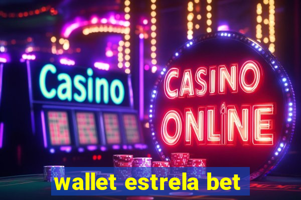 wallet estrela bet