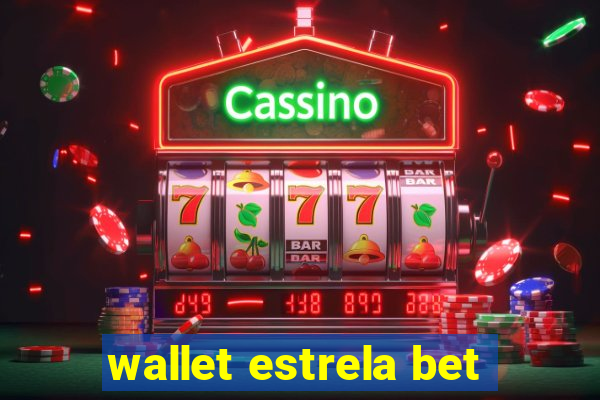 wallet estrela bet