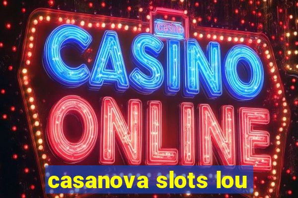 casanova slots lou