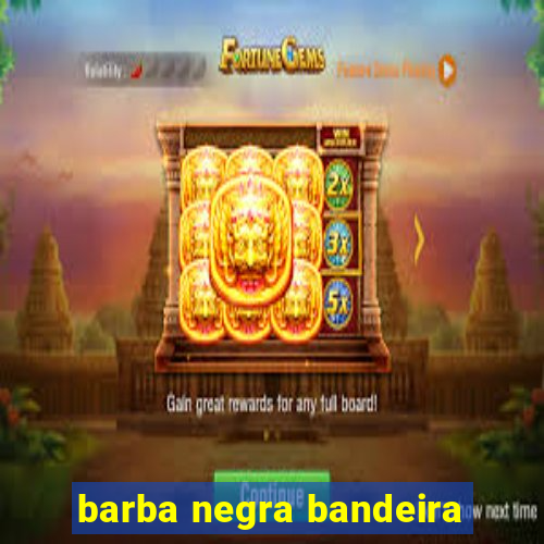 barba negra bandeira