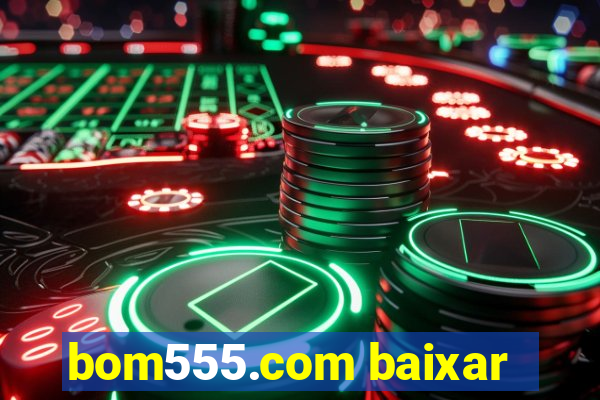 bom555.com baixar