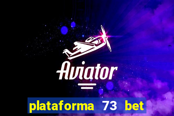 plataforma 73 bet é confiável