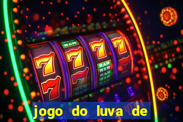 jogo do luva de pedreiro para ganhar dinheiro