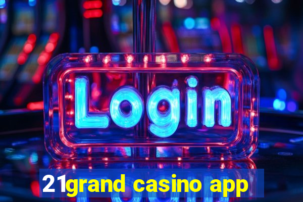 21grand casino app