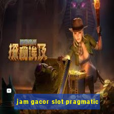 jam gacor slot pragmatic