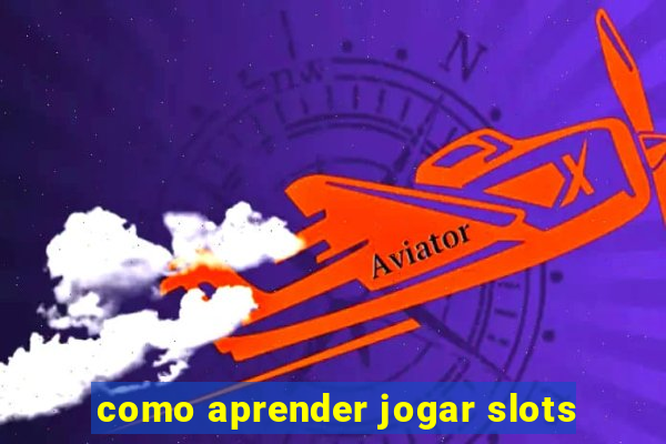 como aprender jogar slots