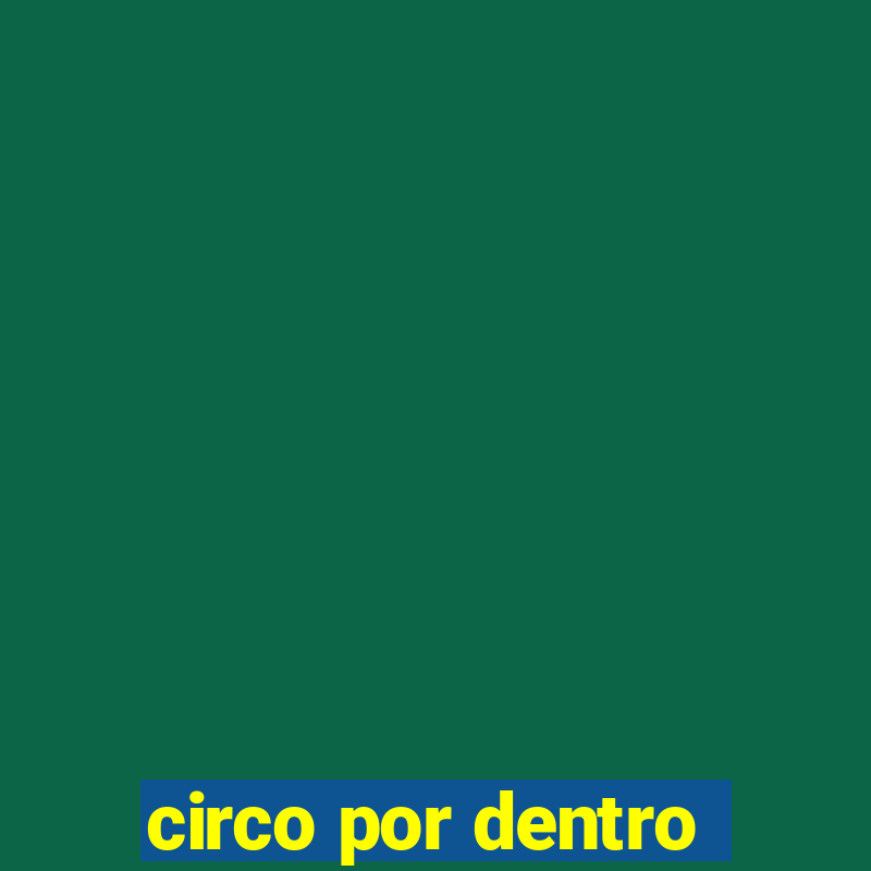 circo por dentro