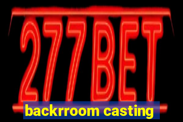 backrroom casting