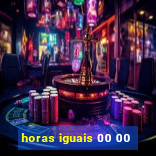 horas iguais 00 00