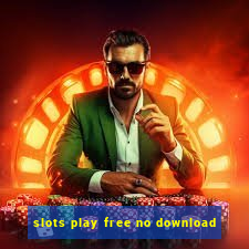 slots play free no download