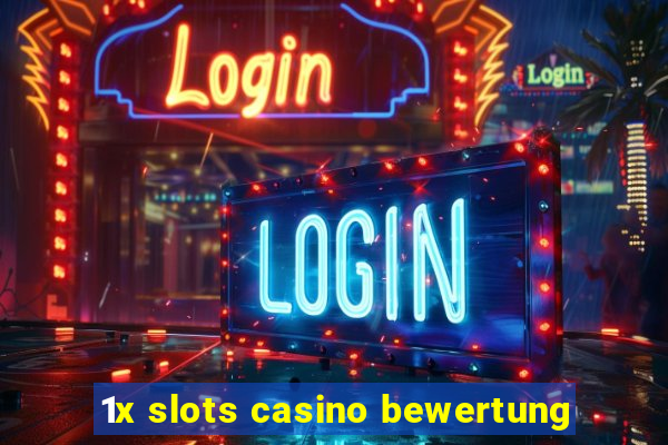 1x slots casino bewertung