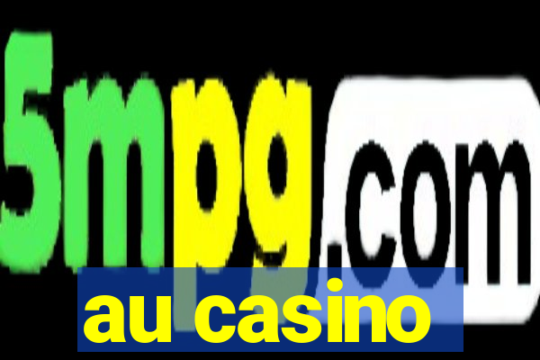 au casino