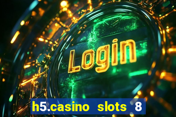 h5.casino slots 8 paga mesmo