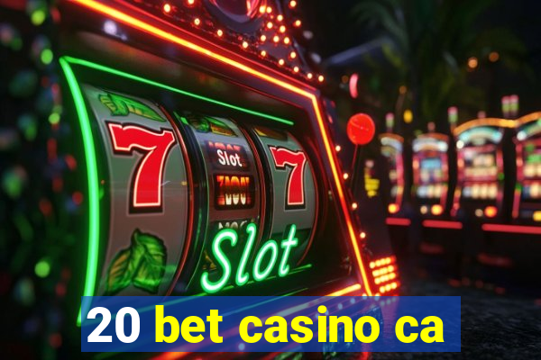 20 bet casino ca