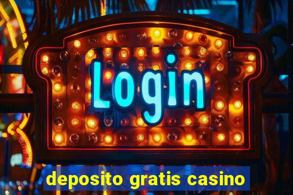 deposito gratis casino