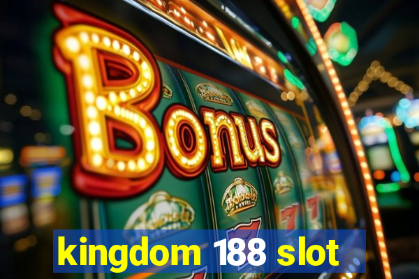 kingdom 188 slot