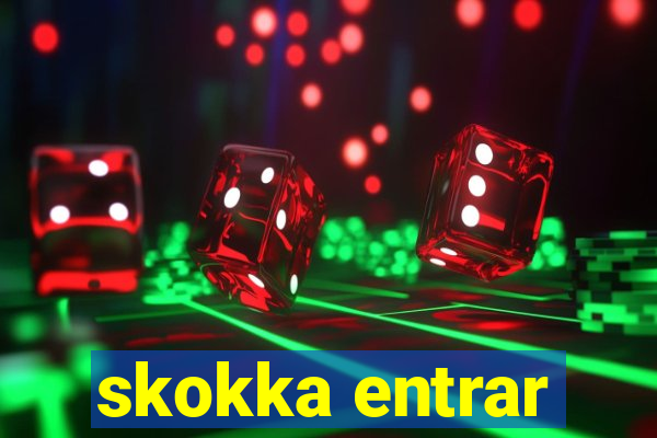 skokka entrar