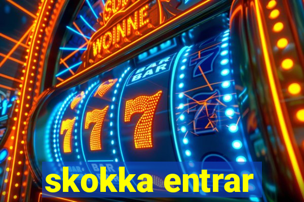 skokka entrar