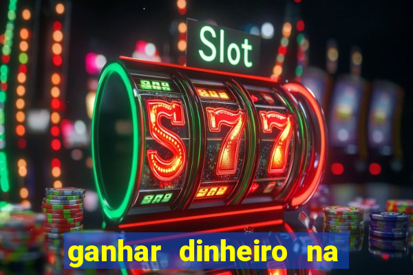 ganhar dinheiro na internet com jogos