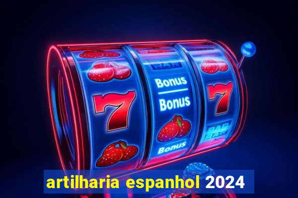 artilharia espanhol 2024