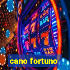 cano fortuno