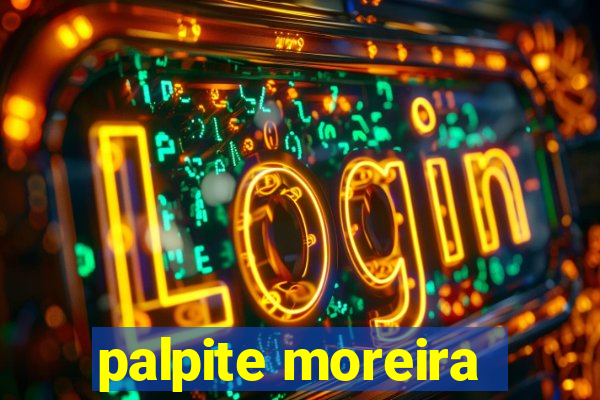 palpite moreira