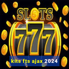 kits fts ajax 2024