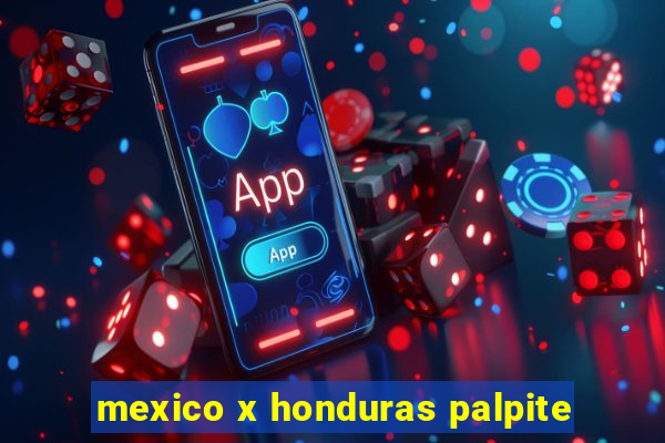 mexico x honduras palpite