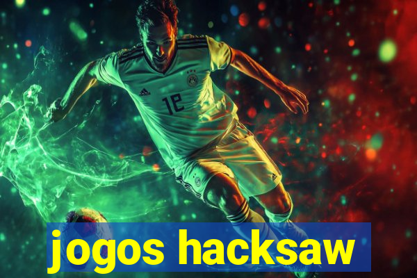 jogos hacksaw