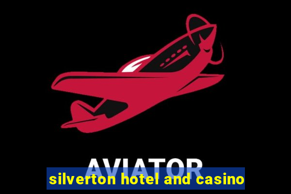 silverton hotel and casino