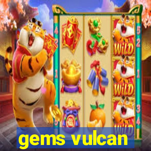 gems vulcan