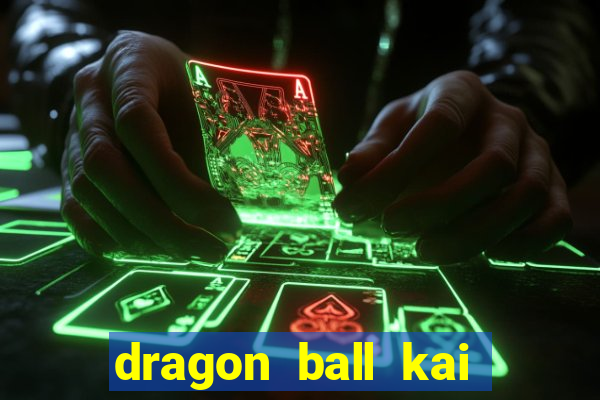 dragon ball kai legendado online