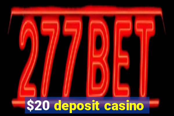 $20 deposit casino