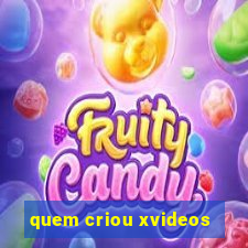 quem criou xvideos