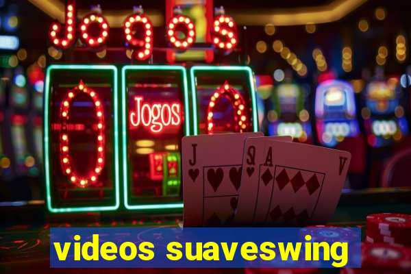 videos suaveswing