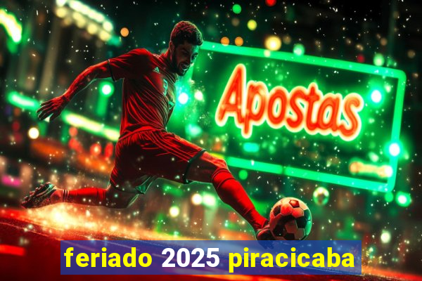 feriado 2025 piracicaba