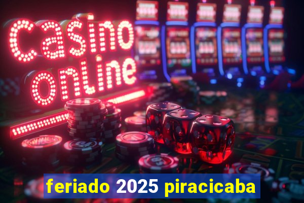 feriado 2025 piracicaba