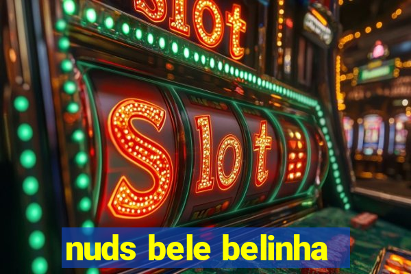 nuds bele belinha