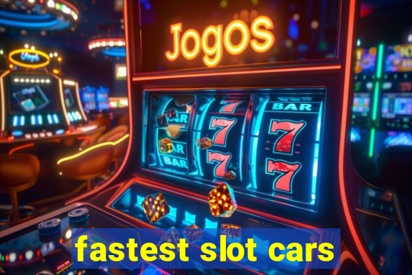 fastest slot cars