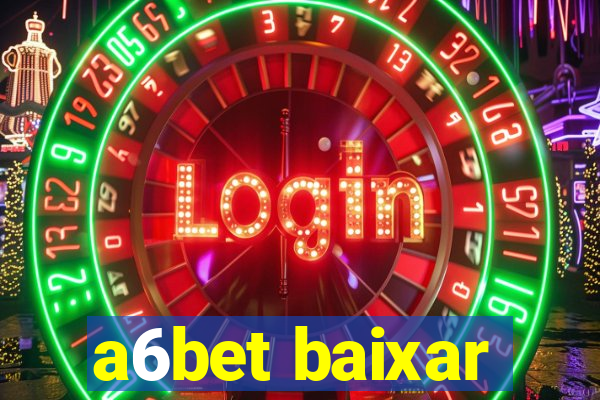 a6bet baixar