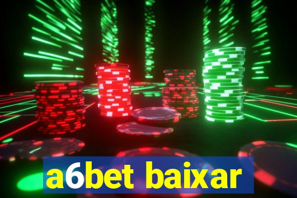 a6bet baixar